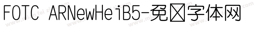 FOTC ARNewHeiB5字体转换